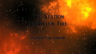 The Station Nightclub Fire  A Short Documentary  Fascinating Horror [upl. by Oatis153]